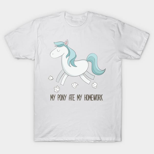 My Pony Ate My Homework Funny Cute Pet Pony Design T-Shirt by Dreamy Panda Designs